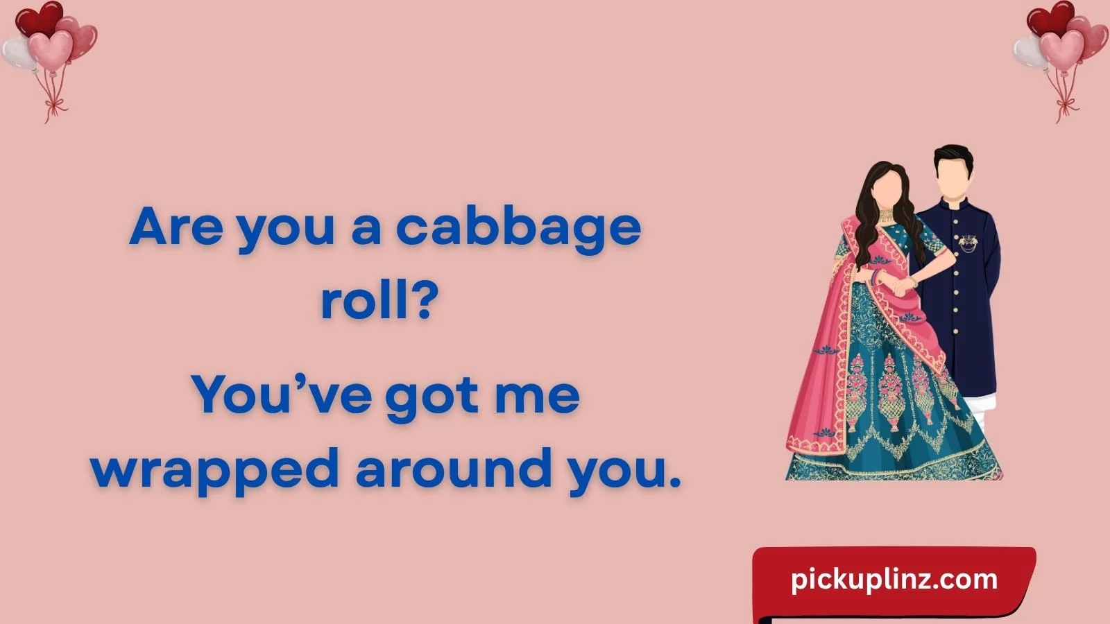 Cabbage Pickup Lines