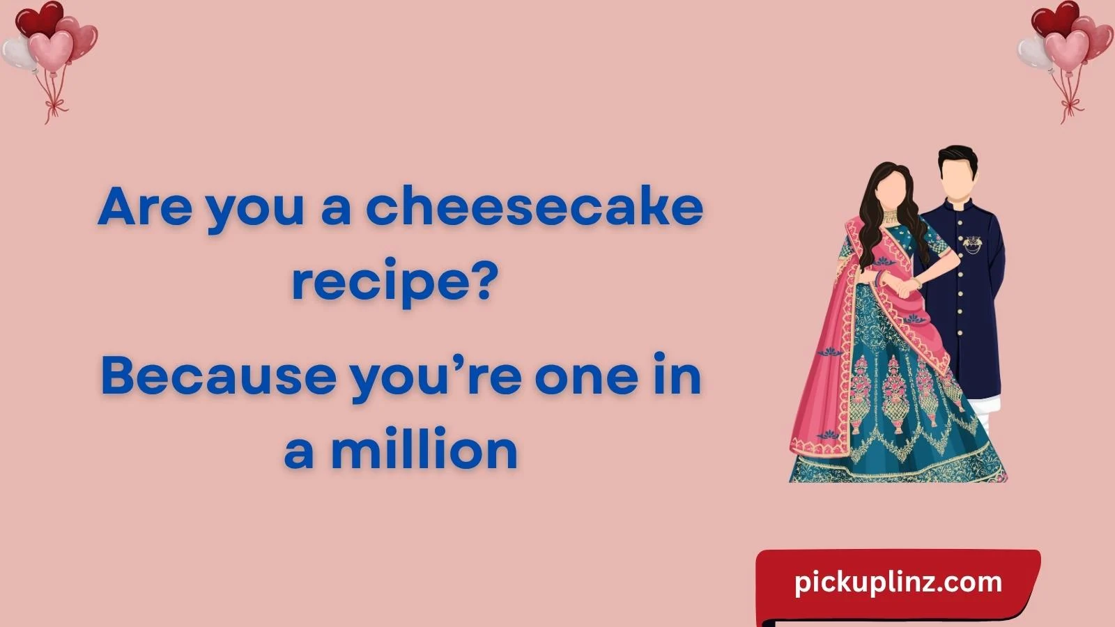 Cheesecake Pickup Lines