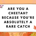 Cheetah Pickup Lines