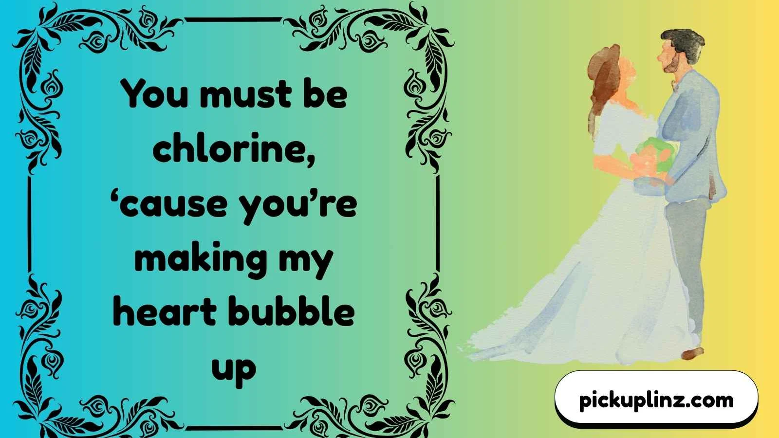 Chlorine Pickup Lines: