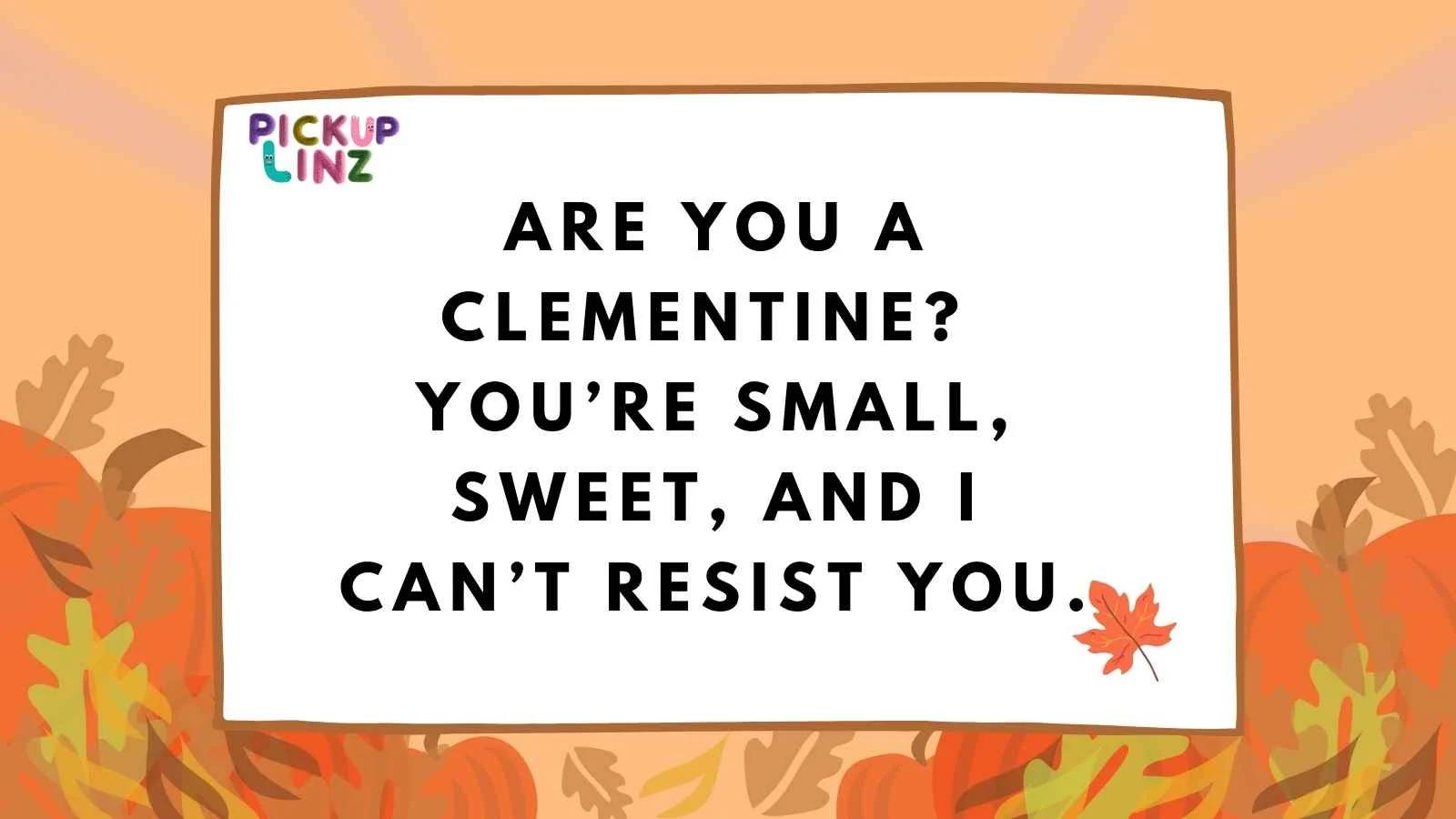 Clementine Pickup Lines