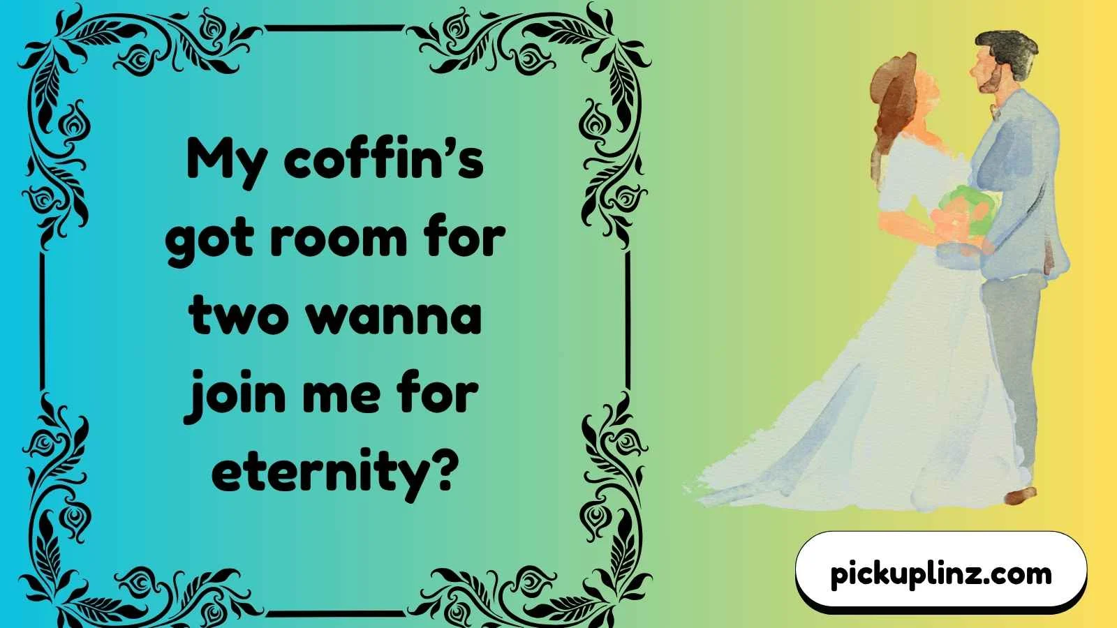 Coffin Pickup Lines