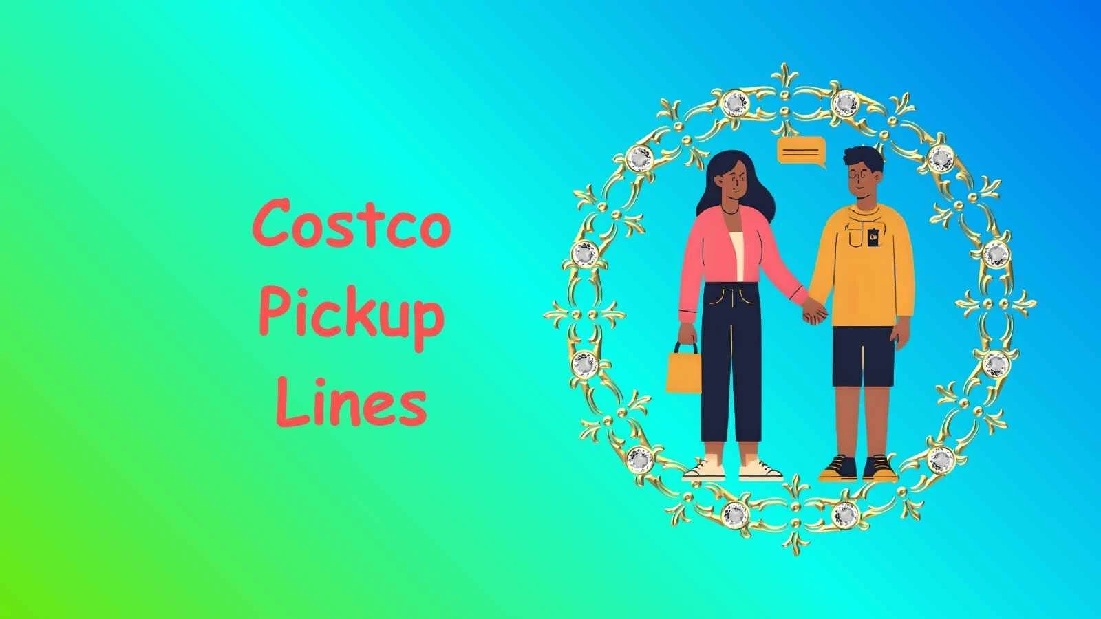 Costco Pickup Lines