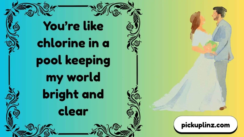 Cute Chlorine Lines for Her