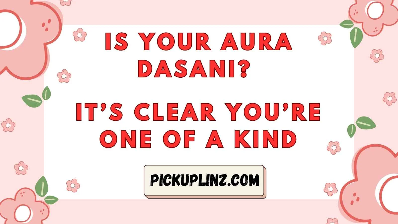Dasani Pickup Lines
