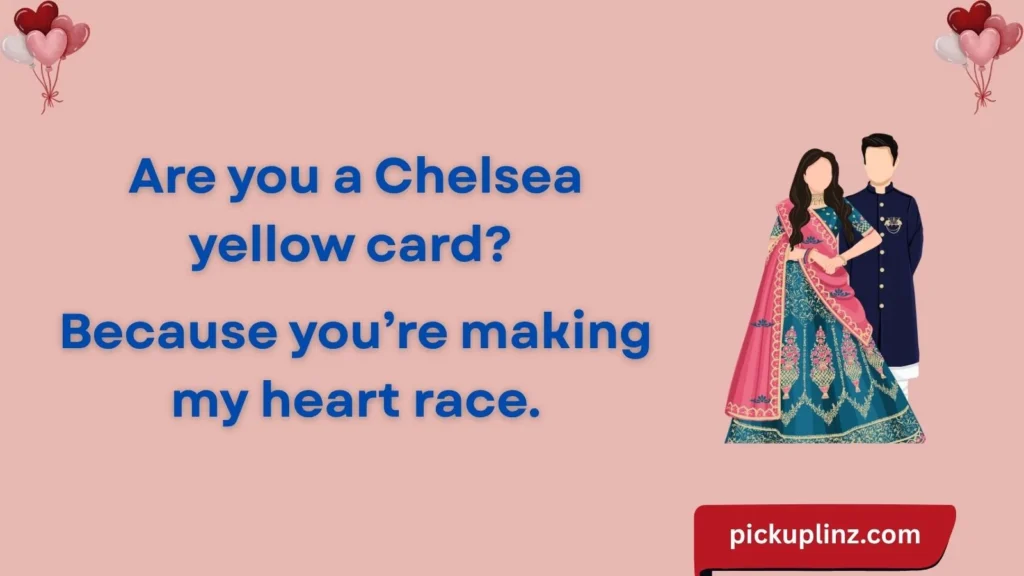 Funny Chelsea Lines to Break the Ice