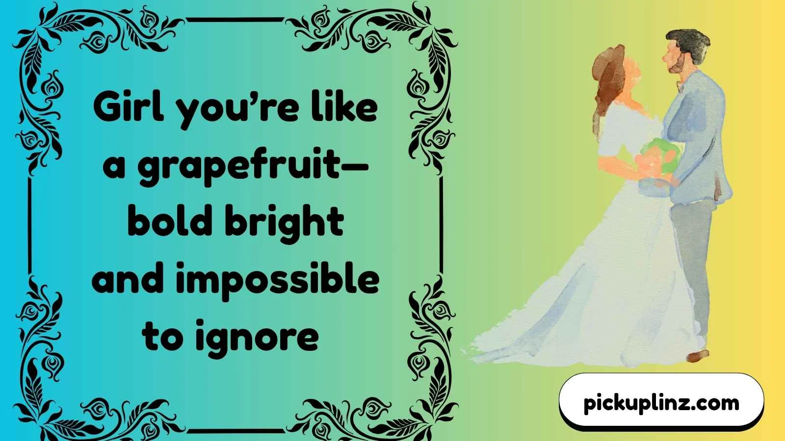 Juicy Grapefruit Pickup Lines