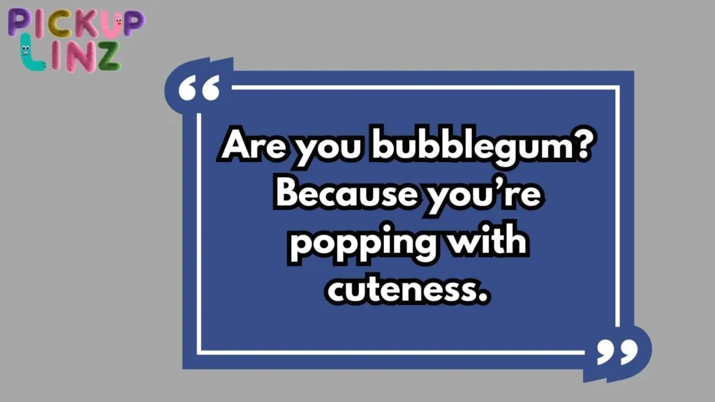 Bubblegum Pickup Lines Funny