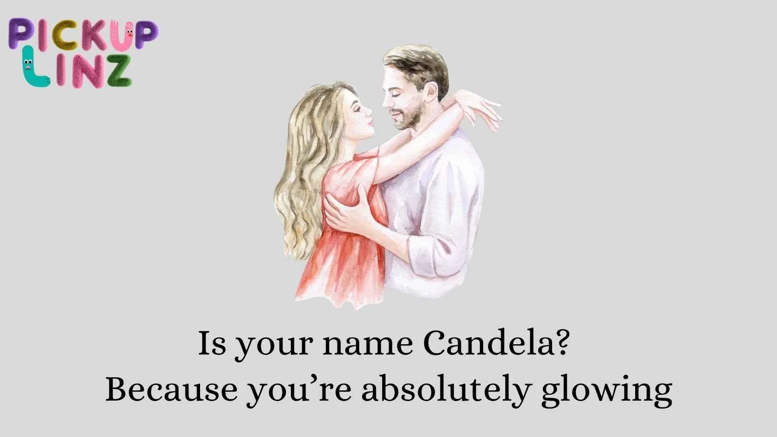 Candela Pickup Lines