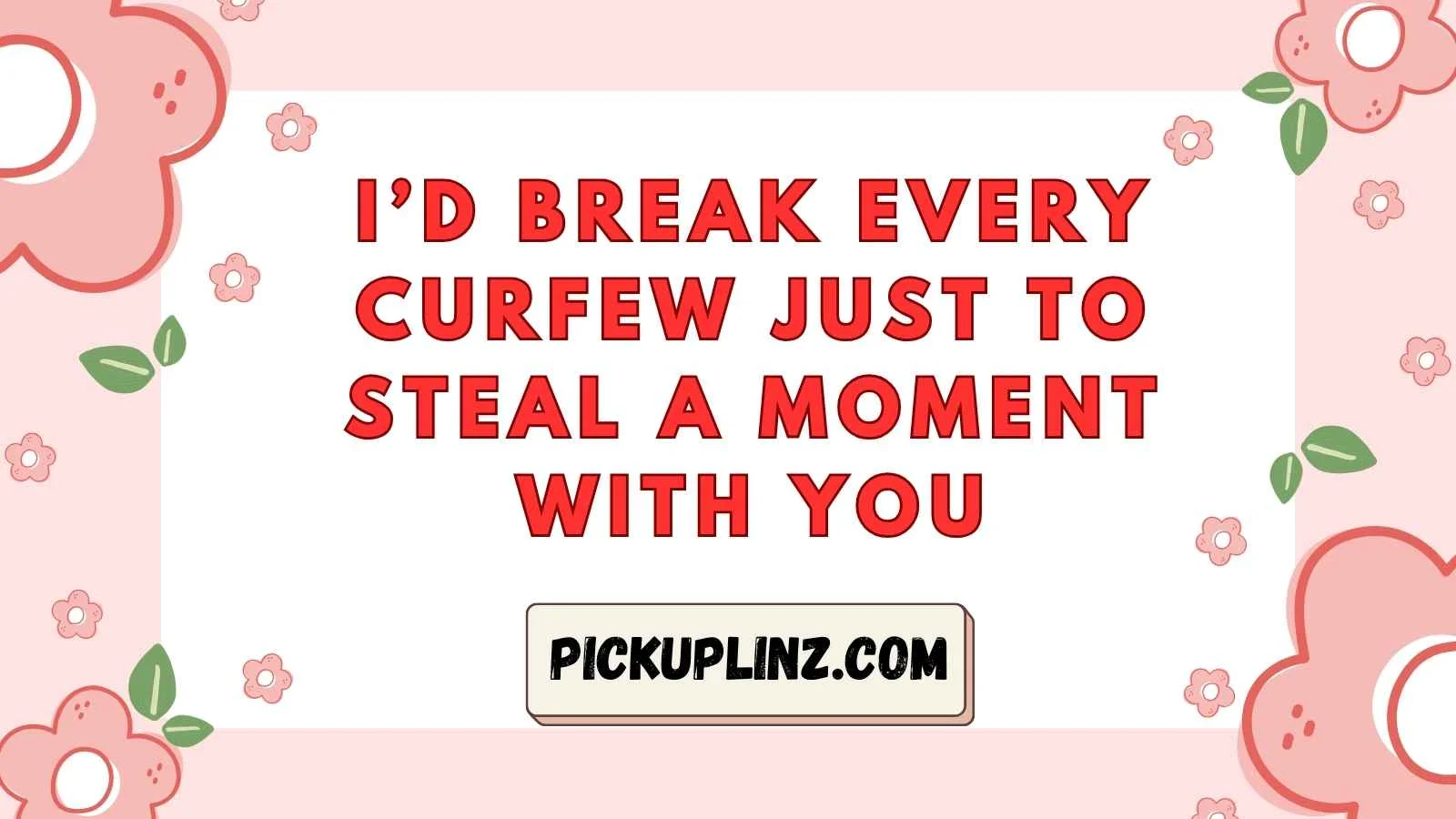 Curfew Pickup Lines