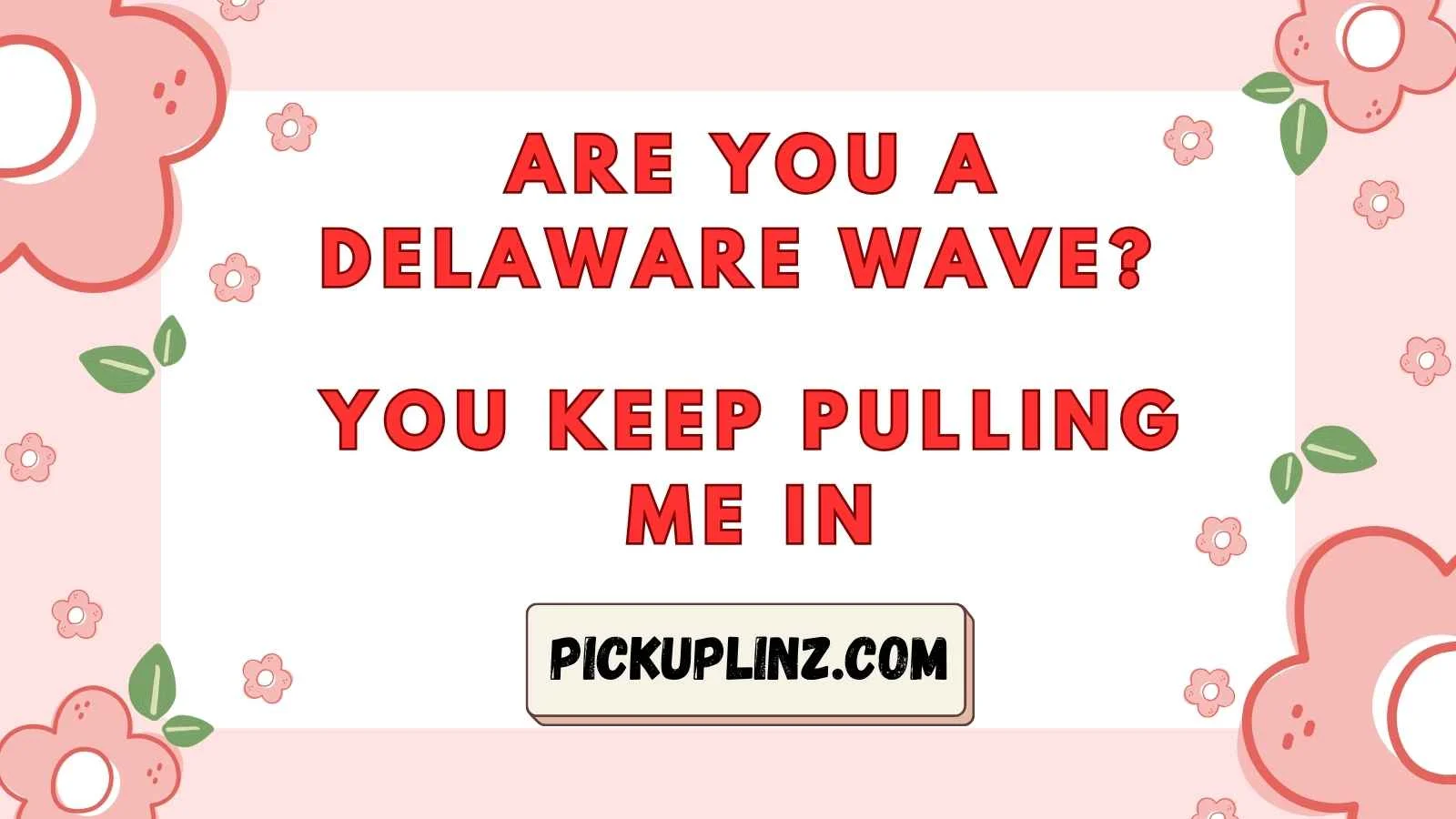 Delaware Pickup Lines