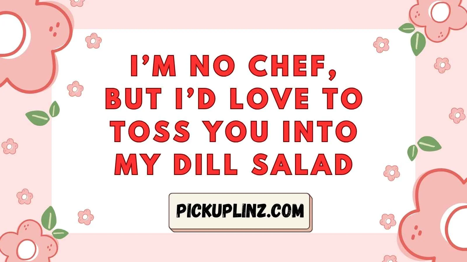 Dill Pick Up Lines