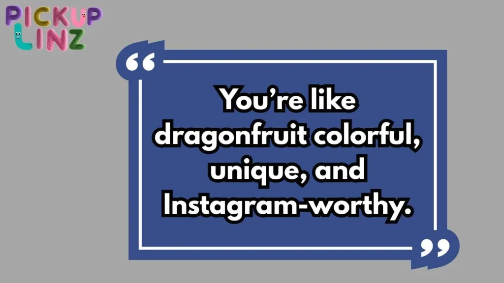 Dragonfruit Pickup Lines Funny