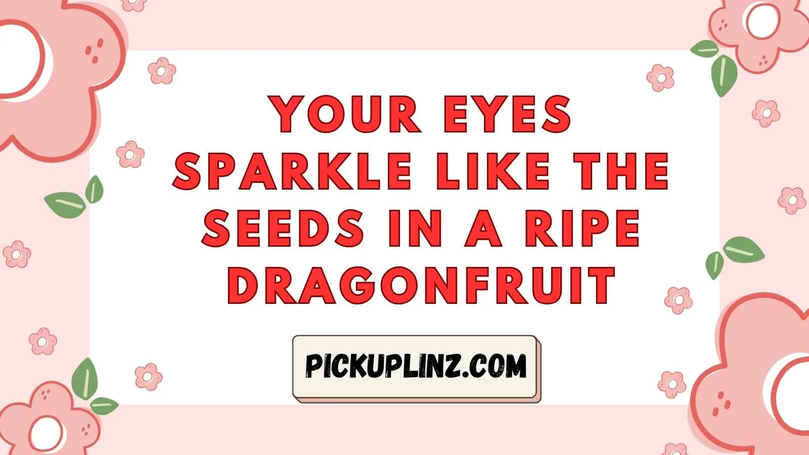 Dragonfruit Pickup Lines