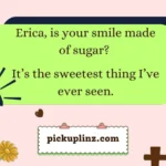 Erica Pickup Lines
