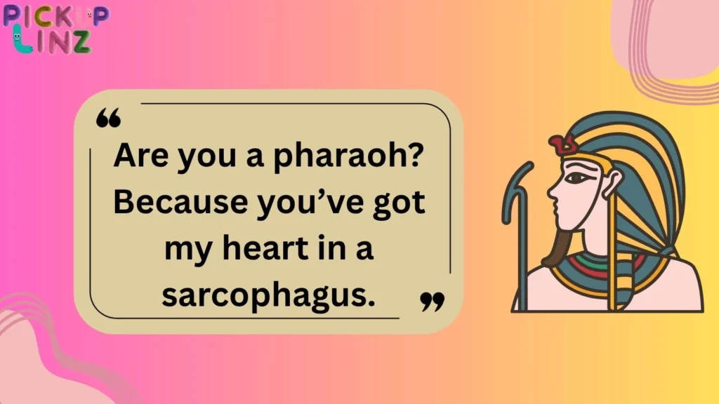 Pharaoh-Level Rizz Lines