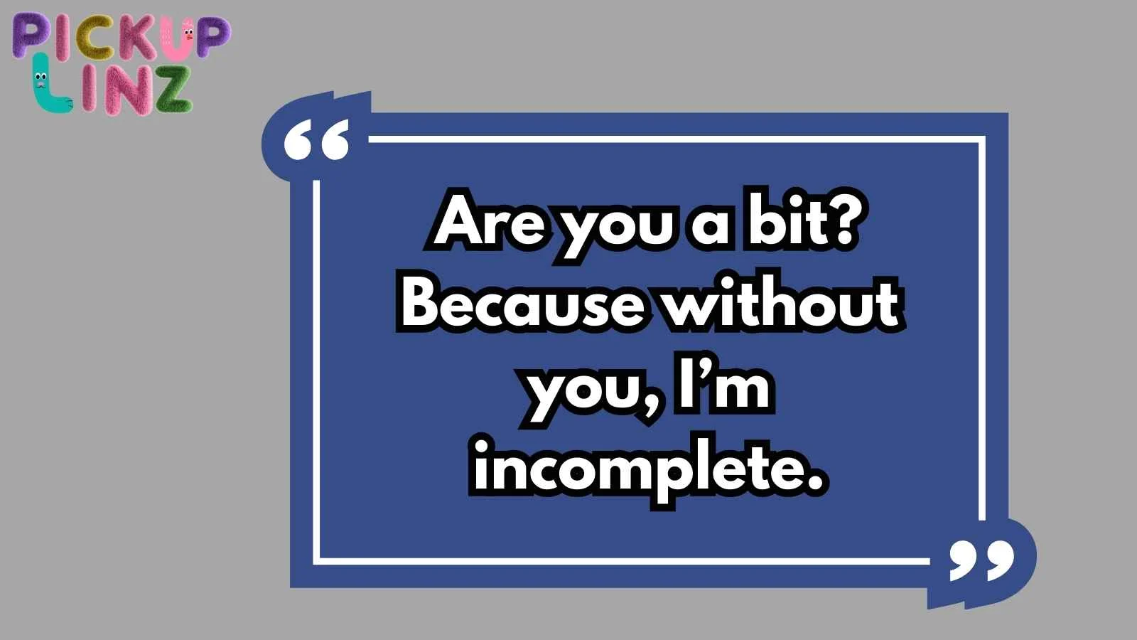 Bit Pickup Lines