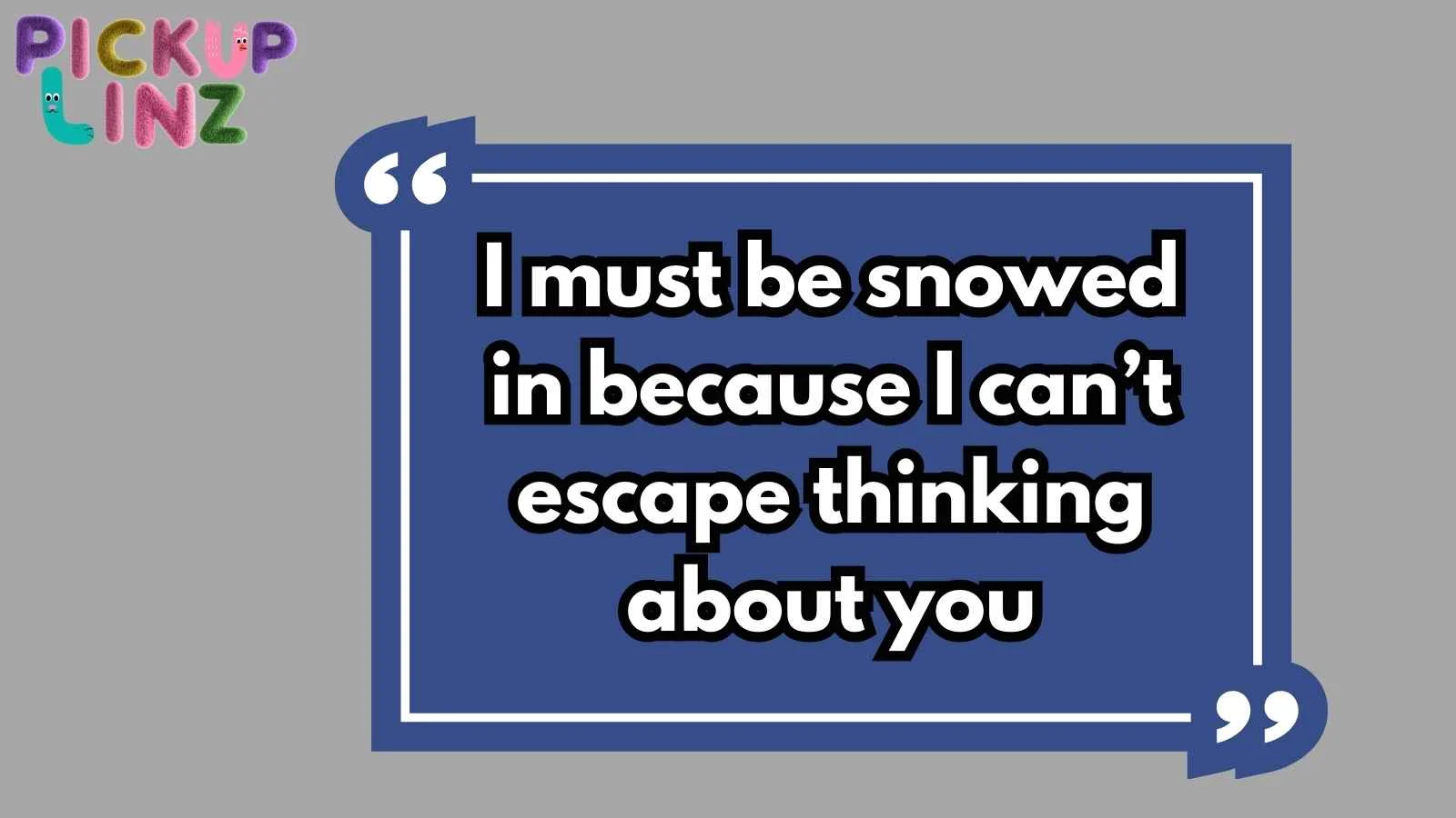 Blizzard Pickup Lines