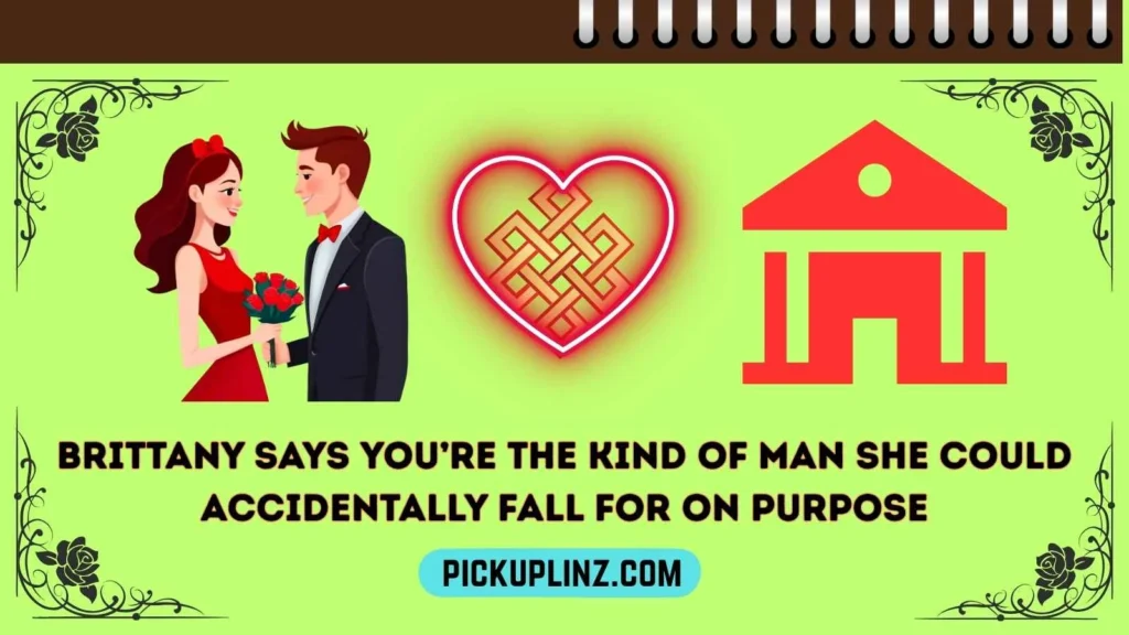 Brittany Pickup-Lines for Him