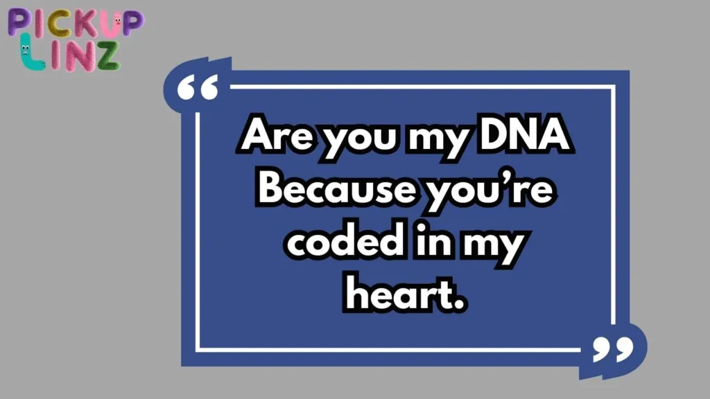 Flirty Biology Pickup Lines