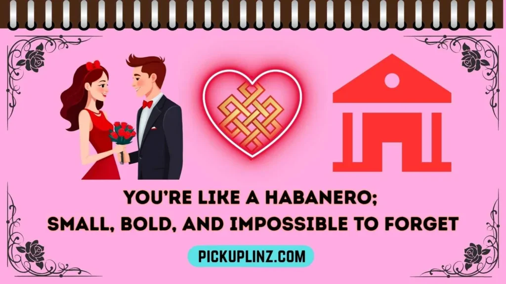 Habanero Pickup-Lines for Him