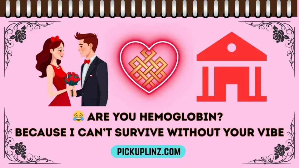 Hemoglobin Pickup Lines Funny