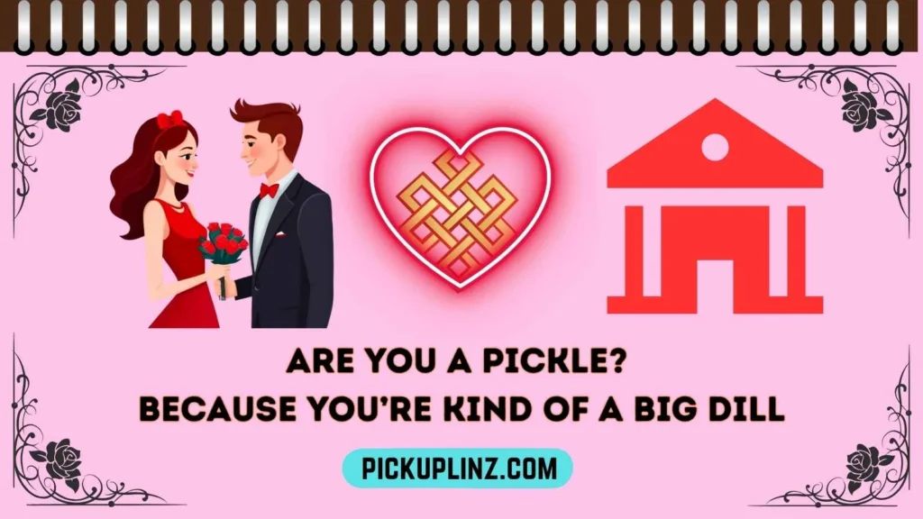 Pickle Pick Up Lines