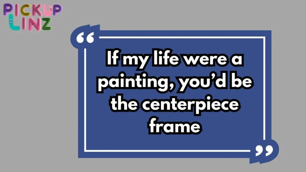 Artsy Frame Pickup Lines