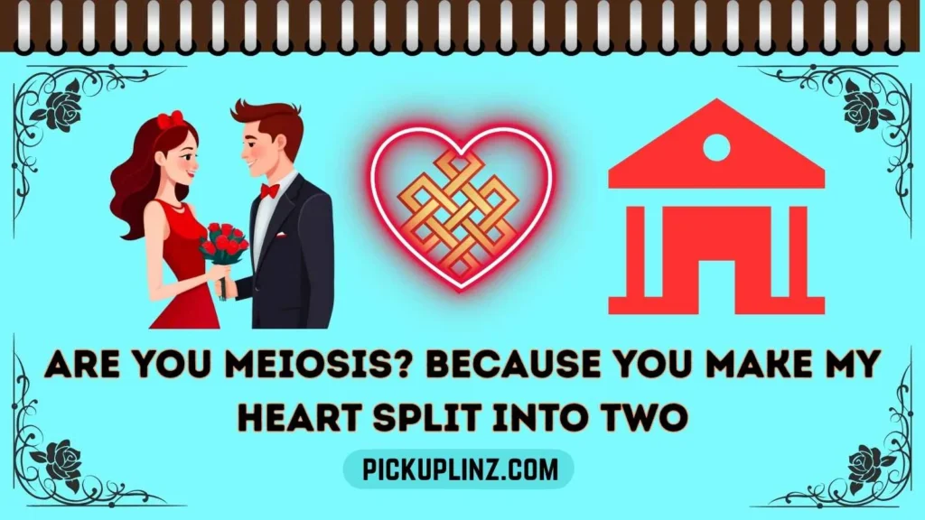 Biology Pick Up Lines Dirty