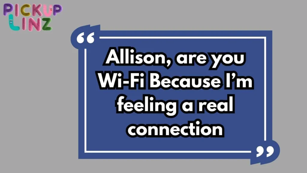 Bold Allison Pickup Lines 
