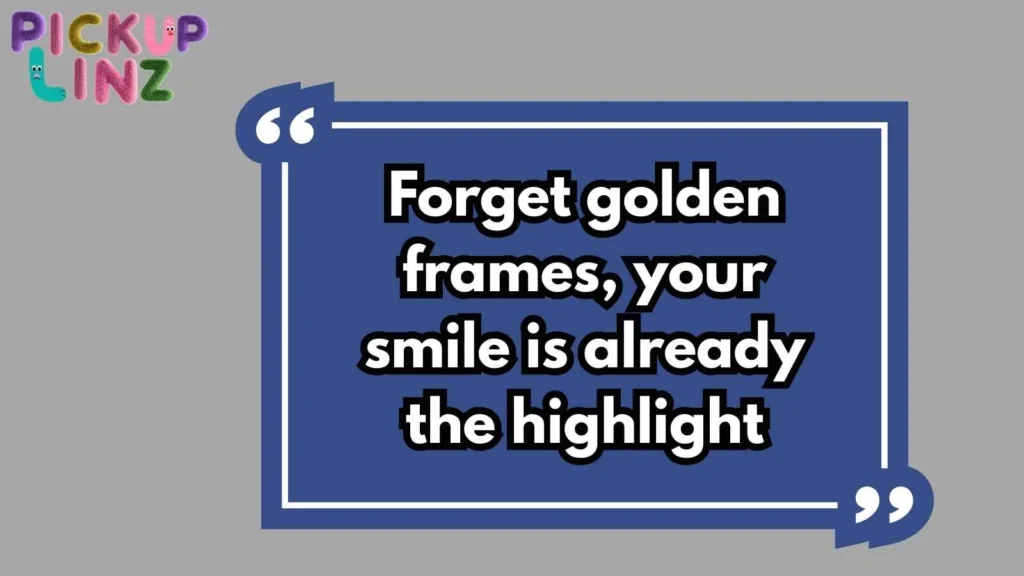 Bold Frame Pickup Lines