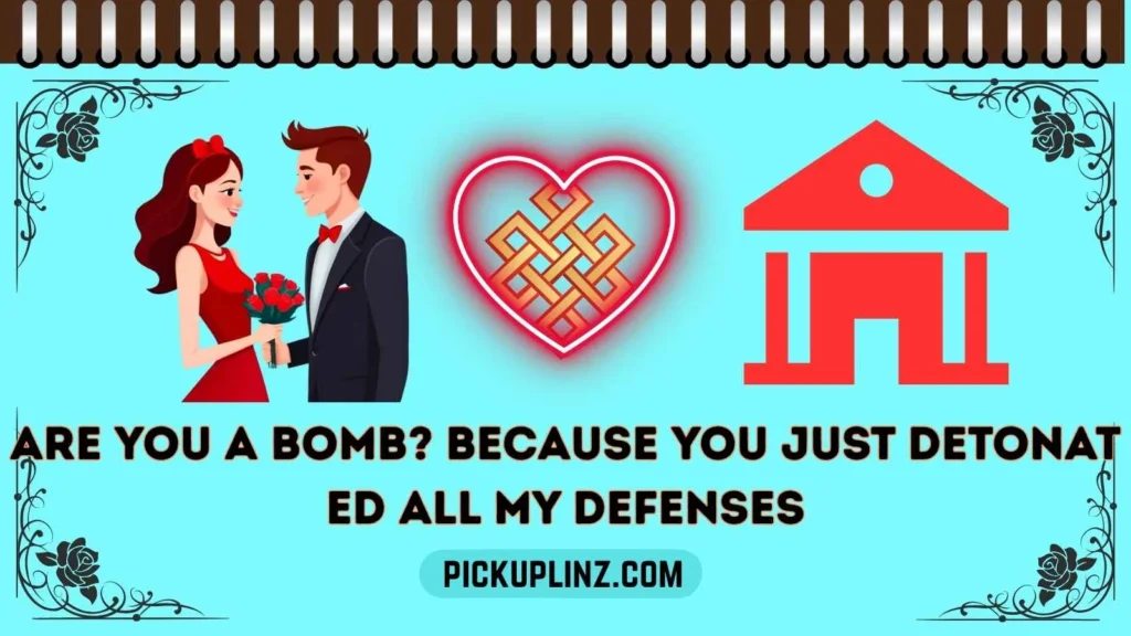 Bomb Related Pickup Lines 