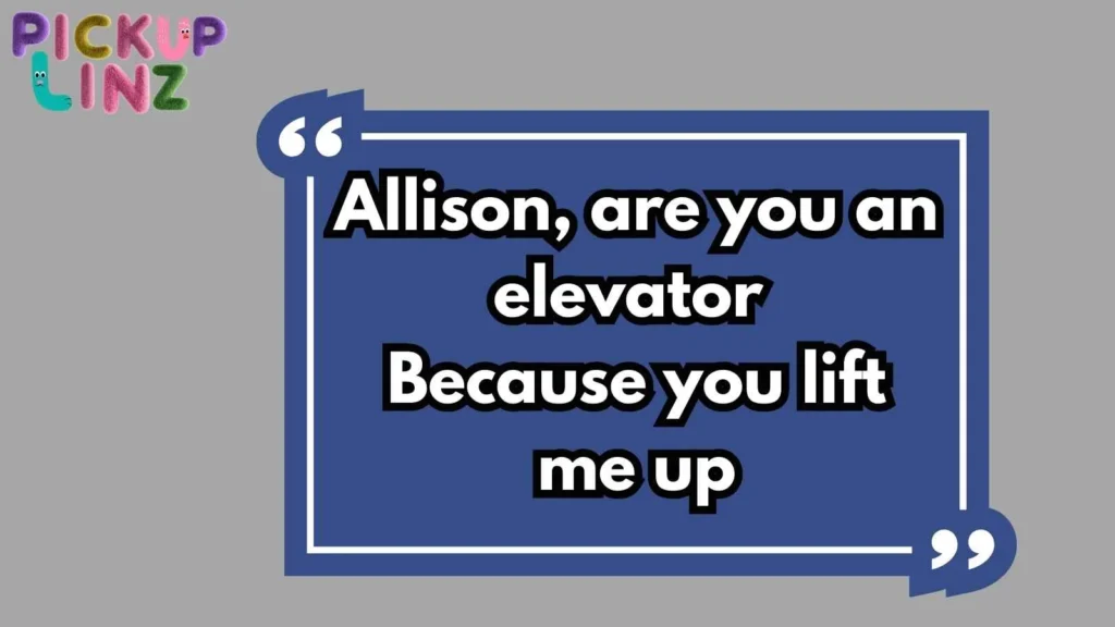 Funny Allison Pickup Lines