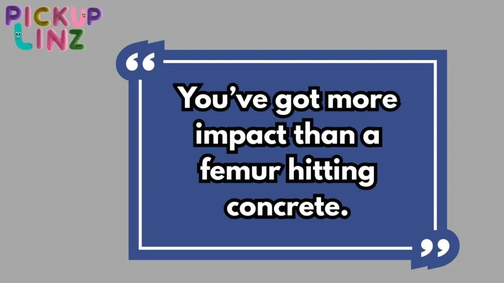 Funny Femur Lines for Tinder