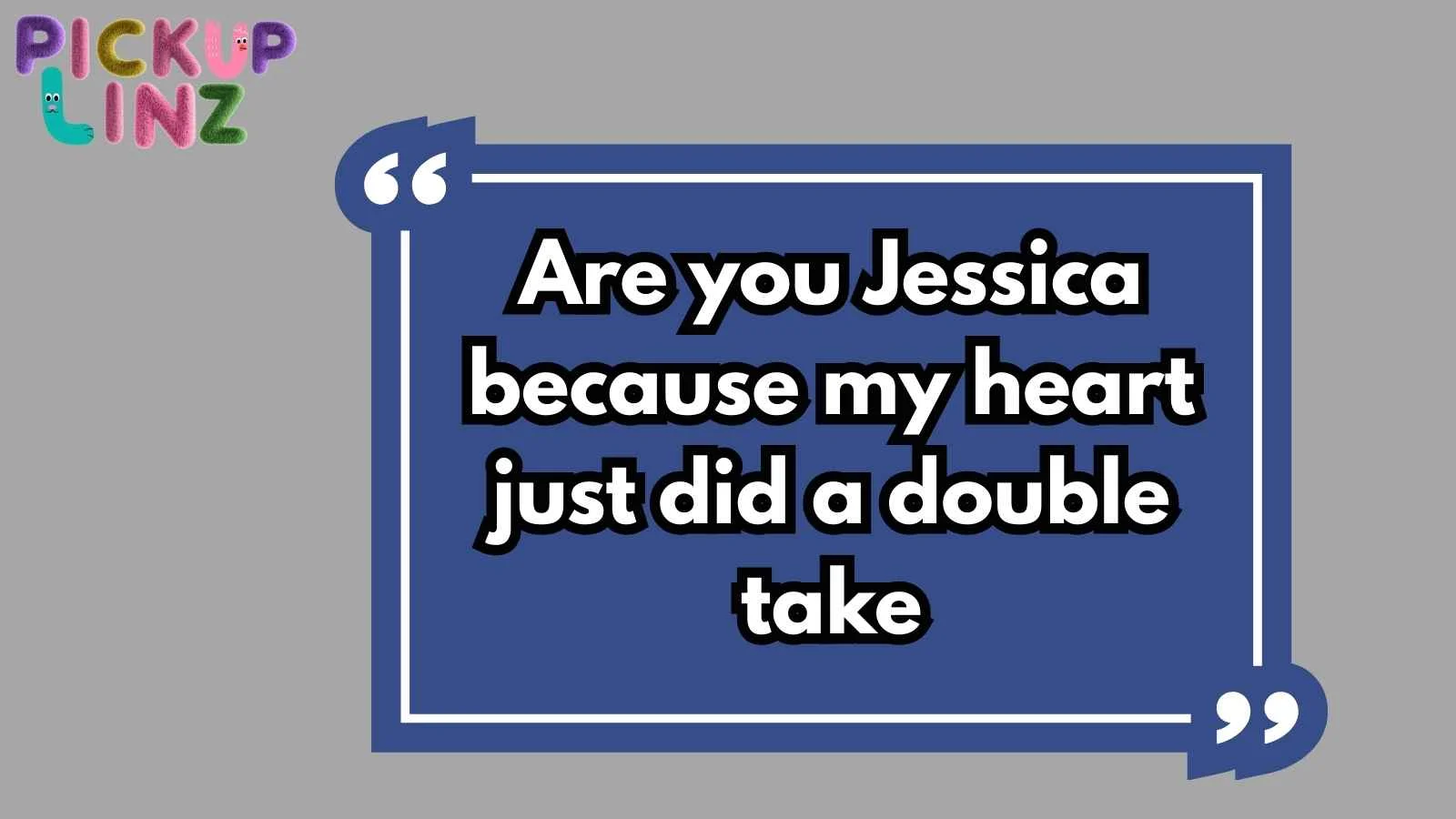 Jessica Pickup Lines