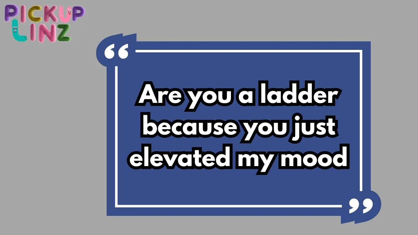 Ladder Pickup Lines