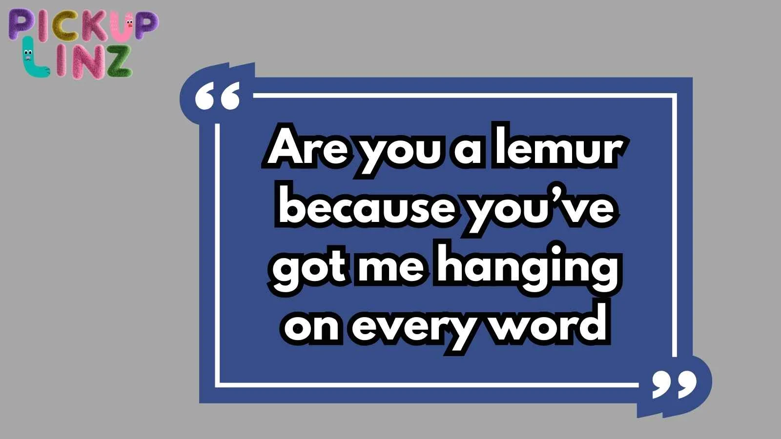 Lemur Pickup Lines