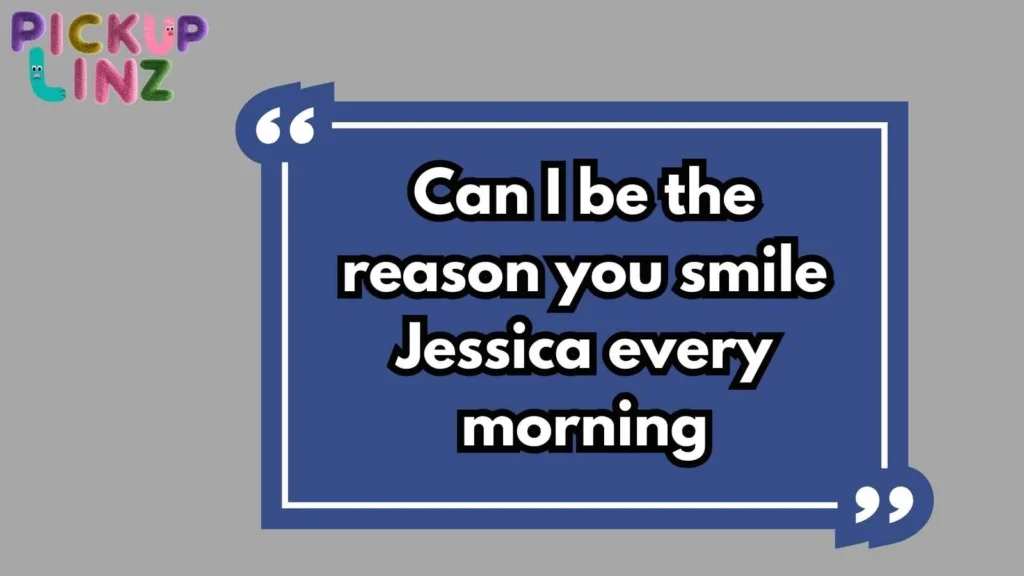 Romantic Jessica Pickup Lines