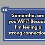 Samantha Pickup Lines