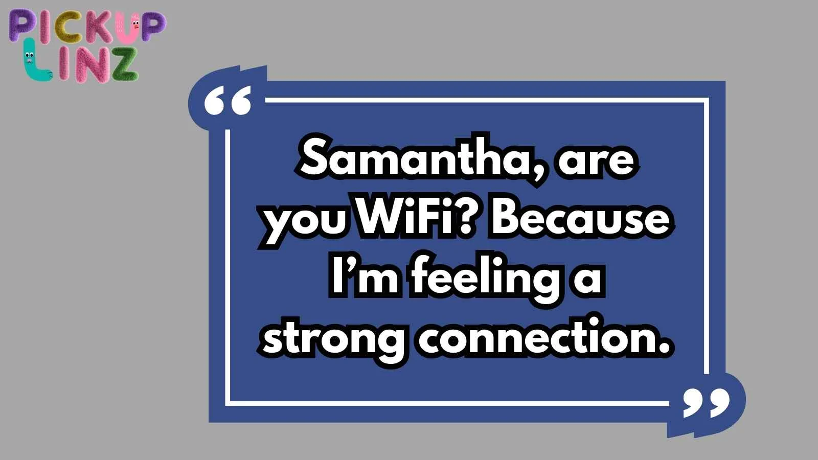 Samantha Pickup Lines