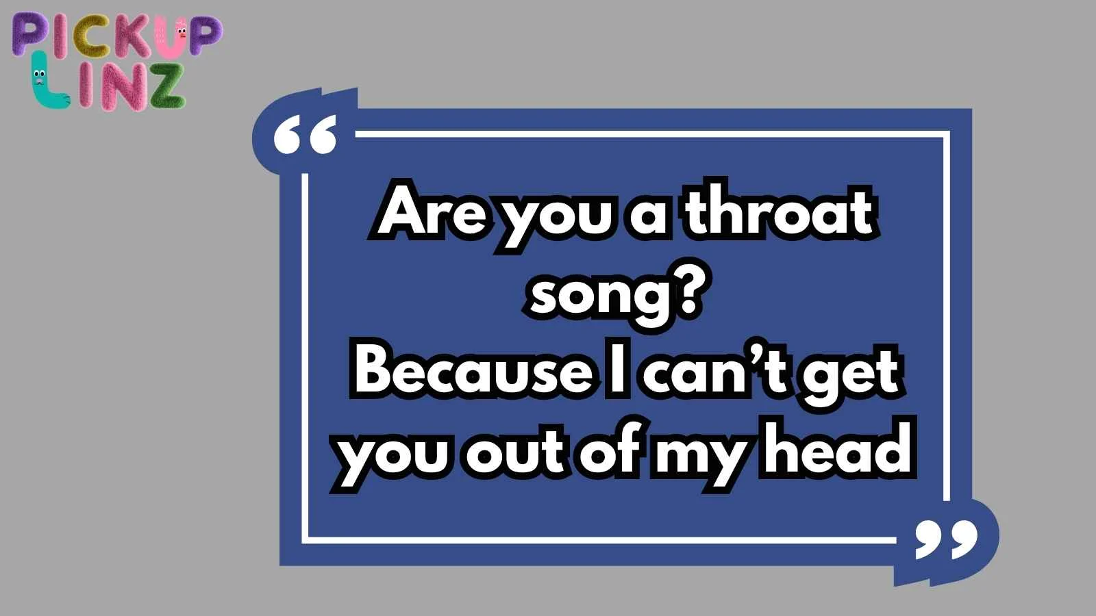 Throat Pickup Lines