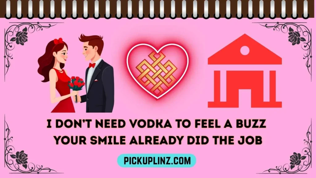 Vodka Pickup Lines Funny