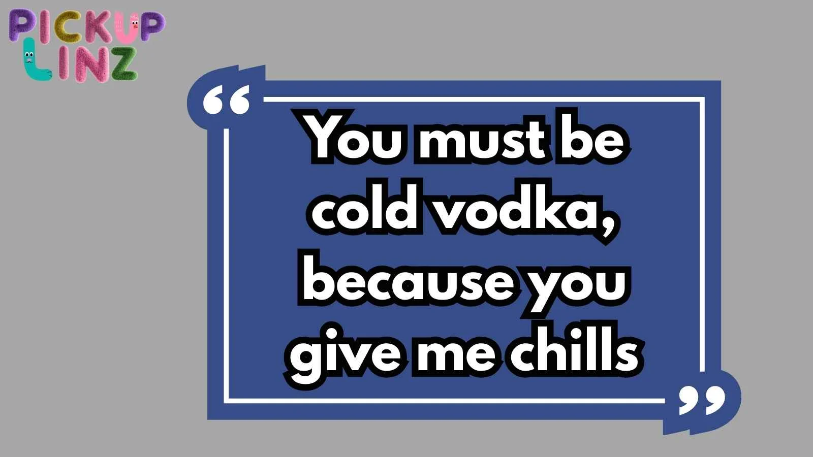 Vodka Pickup Lines