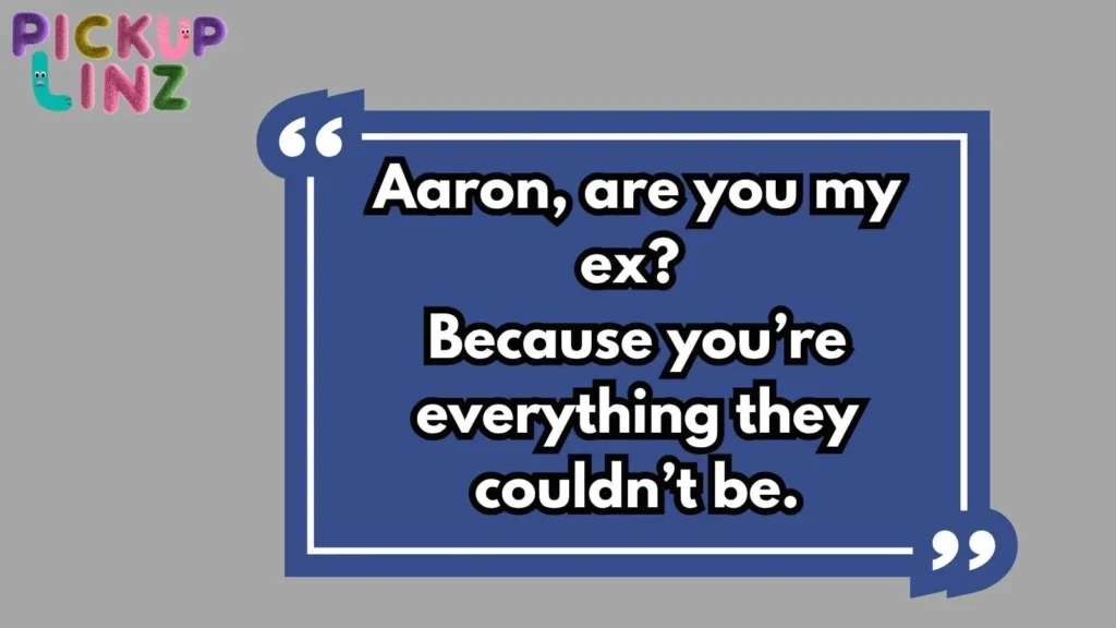 Amazing Aaron Pickup Lines