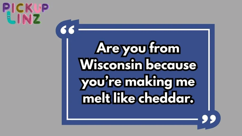 Cheesy Wisconsin Pickup Lines