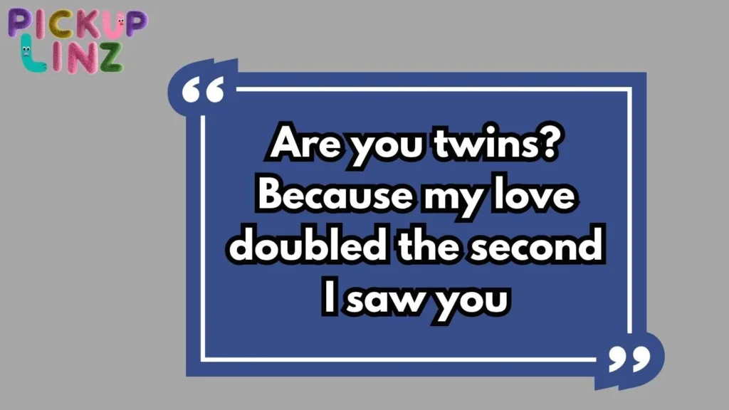 Romantic Twin Pickup Lines